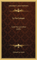 Le Ver Luisant: Conte Pour Les Enfans (1829)