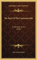 The Heart Of The Commonwealth: Or Worcester As It Is (1856)