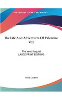 The Life and Adventures of Valentine Vox: The Ventriloquist (Large Print Edition)