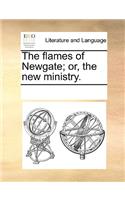 The flames of Newgate; or, the new ministry.