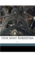 Our Aunt Robertina ..