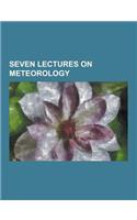 Seven Lectures on Meteorology: (English)