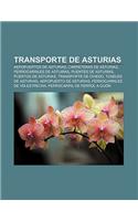 Transporte de Asturias: Aeropuertos de Asturias, Carreteras de Asturias, Ferrocarriles de Asturias, Puentes de Asturias, Puertos de Asturias(Spanish)
