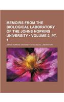 Memoirs from the Biological Laboratory of the Johns Hopkins University (Volume 2, PT. 1)