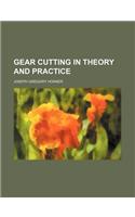 Gear Cutting in Theory and Practice