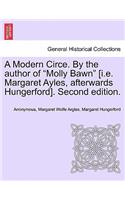 Modern Circe. by the Author of "Molly Bawn" [I.E. Margaret Ayles, Afterwards Hungerford]. Second Edition.