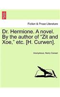 Dr. Hermione. a Novel. by the Author of Zit and Xoe, Etc. [H. Curwen].