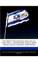 An Unauthorized Guide to the Most Influential Jews of All Time, Vol. 3, Including David, Anne Frank, Judas Iscariot and More