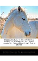 Exploring Rare Horse and Pony Breeds Including the Fell Pony, American Cream Draft, and Tiger Horse: (English)