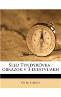Selo Tyndyr?vka: Obrazok V 3 Diestviiakh