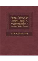 Oakland: Athens of the Pacific: The City of Churches: The City of Schools and Colleges ...: Also Facts and Figures of Alameda County