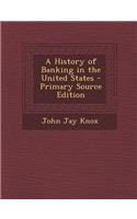 A History of Banking in the United States