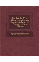 Die Briefe W. A. Mozarts Und Seiner Familie Volume 5