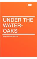 Under the Water-Oaks