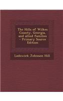 The Hills of Wilkes County, Georgia, and Allied Families: (English)