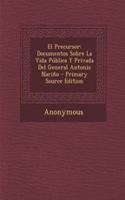 El Precursor: Documentos Sobre La Vida Publica y Privada del General Antonio Narino