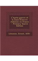 L'Apres-Guerre Et La Main-D'Oeuvre Italienne En France - Primary Source Edition