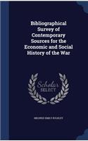 Bibliographical Survey of Contemporary Sources for the Economic and Social History of the War