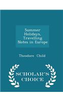 Summer Holidays, Travelling Notes in Europe - Scholar's Choice Edition: (English)