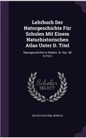 Lehrbuch Der Naturgeschichte Fur Schulen Mit Einem Naturhistorischen Atlas Unter D. Titel