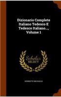 Dizionario Complete Italiano Tedesco E Tedesco Italiano..., Volume 1