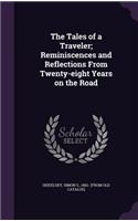 The Tales of a Traveler; Reminiscences and Reflections From Twenty-eight Years on the Road