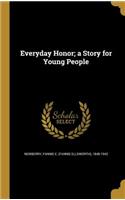 Everyday Honor; a Story for Young People