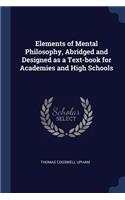 Elements of Mental Philosophy, Abridged and Designed as a Text-Book for Academies and High Schools