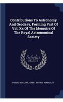 Contributions To Astronomy And Geodesy, Forming Part Of Vol. Xx Of The Memoirs Of The Royal Astronomical Society