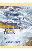 Advent: O ' Come Emmanuel . A selection of Poems on the Theme.