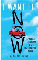 I Want It Now: Navigating Childhood in a Materialistic World