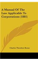 A Manual Of The Law Applicable To Corporations (1881)