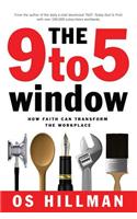 The 9 to 5 Window: How Faith Can Transform the Workplace
