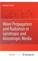 Wave Propagation and Radiation in Gyrotropic and Anisotropic Media