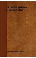 Life of Matthew Fontaine Maury;The Father of Modern Oceanography: The Father of Modern Oceanography