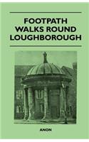 Footpath Walks Round Loughborough