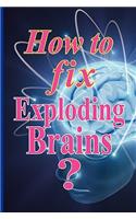 How to Fix Exploding Brains?