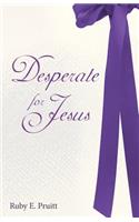 Desperate for Jesus: (English)