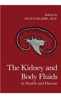 The Kidney and Body Fluids in Health and Disease: (English)