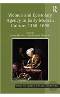 Women and Epistolary Agency in Early Modern Culture, 1450-1690