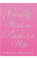 Godly Wisdom for a Pastor's Wife