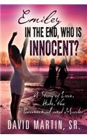 Emiley In the End, Who is Innocent?: A Story of Love, Hate, the Paranormal and Murder