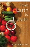 From Earth to Health: How to enjoy a healthy life by growing and eating your own organic food