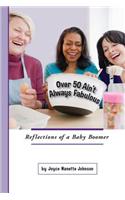 Over 50 Ain't Always Fabulous-Reflections of a Baby Boomer