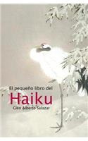 El pequeño libro del haiku: (Spanish)