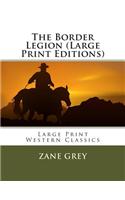 The Border Legion (Large Print Editions)