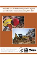 Morbidity and Disability Among Workers 18 Years and Older in the Construction Sector, 1997?2007