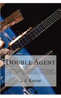 Double Agent: Can the Global Intelligence Service's (GIS) covert agent remain anonymous as they travel the world righting the wrongs of the United Nations and oth