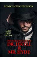 The Strange Case of Dr. Jekyll & Mr. Hyde - Large Print Edition