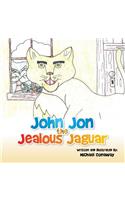 John Jon the Jealous Jaguar: (English)
